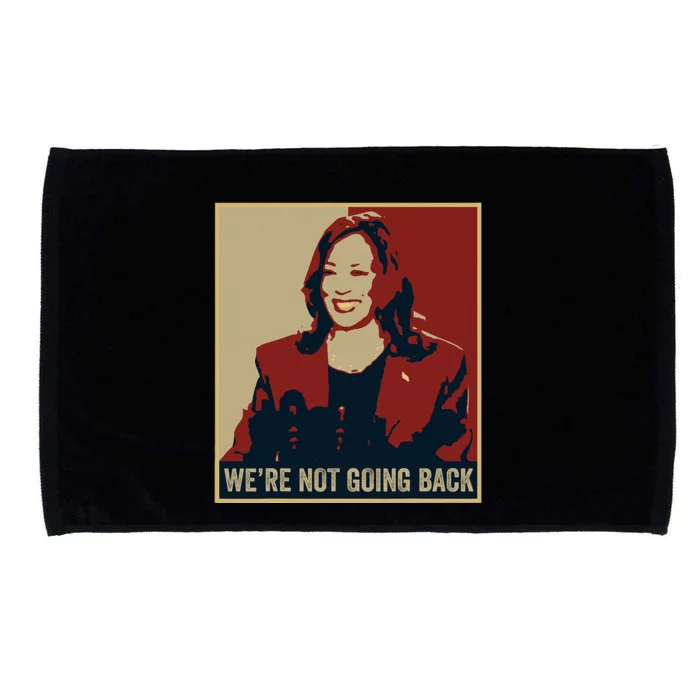 WeRe Not Going Back 2024 American Election Democracy Microfiber Hand Towel