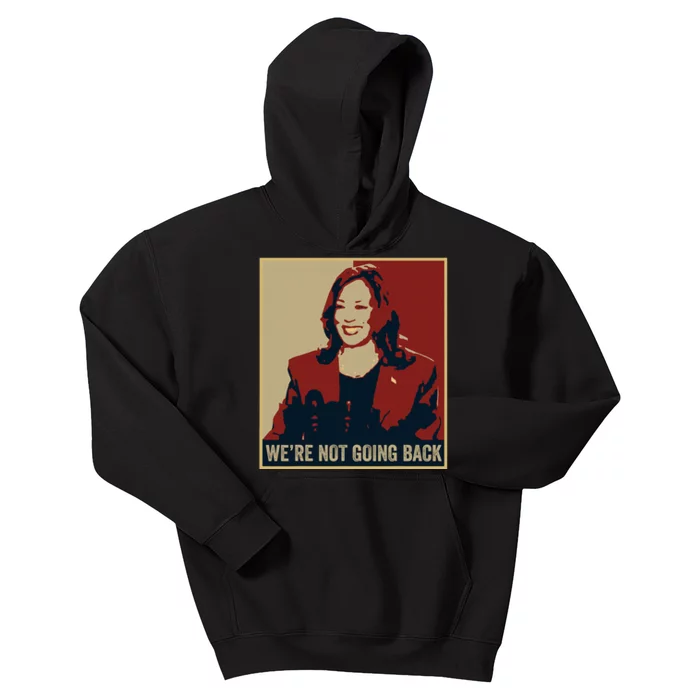 WeRe Not Going Back 2024 American Election Democracy Kids Hoodie