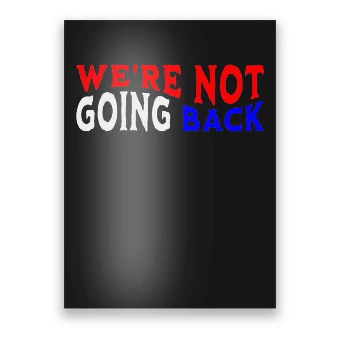 WeRe Not Going Back Democracy Election Vote Poster