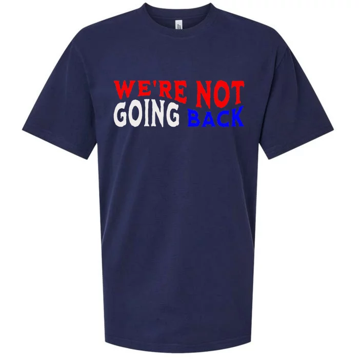 WeRe Not Going Back Democracy Election Vote Sueded Cloud Jersey T-Shirt