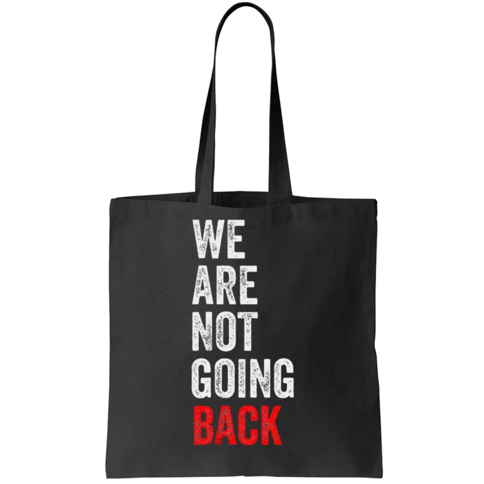 WeRe Not Going Back Funny Slogan Election Tote Bag