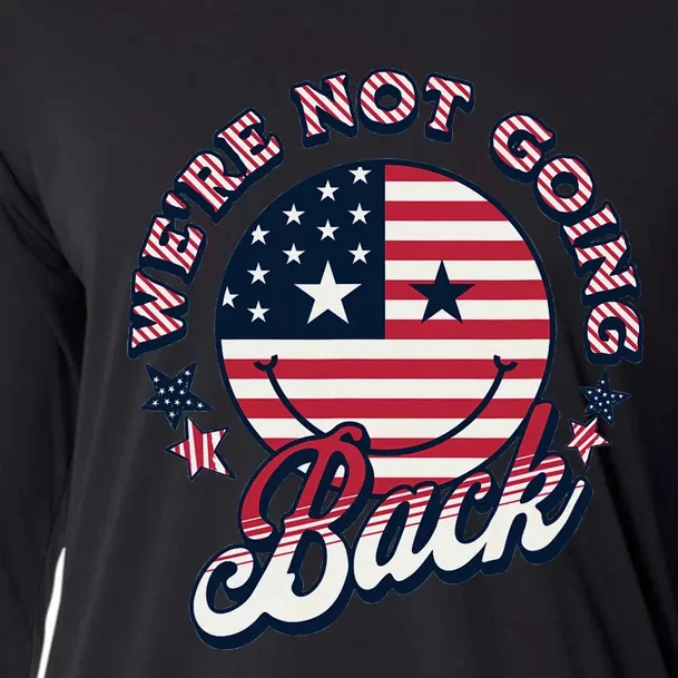 WeRe Not Going Back Democrat Election 2024 Presidential Cooling Performance Long Sleeve Crew