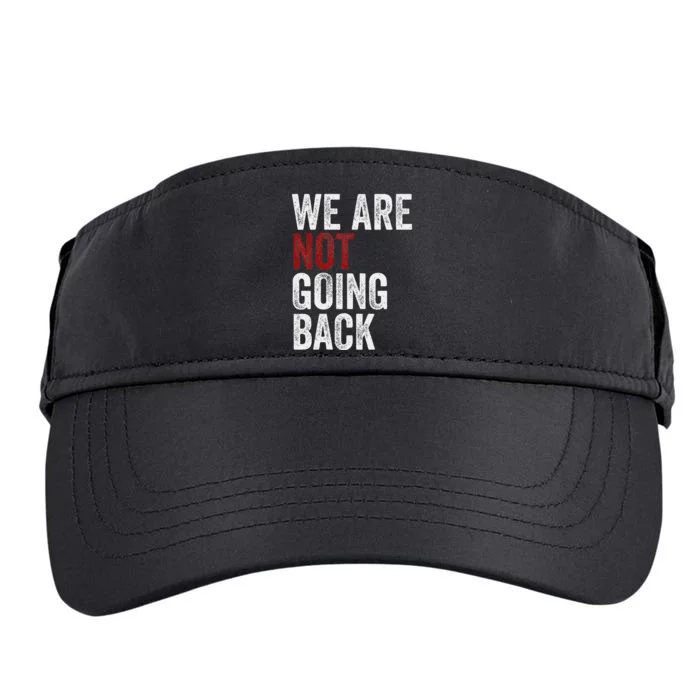 WeRe Not Going Back Funny Usa Campaign Humor Meme Adult Drive Performance Visor