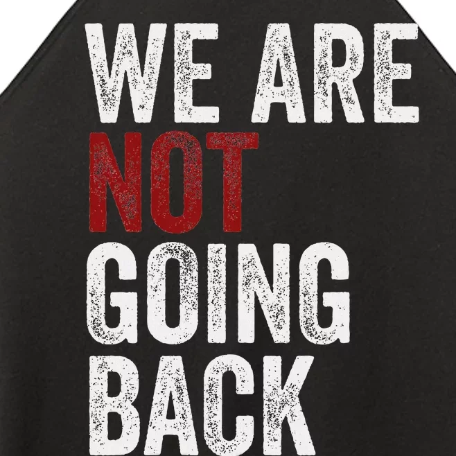 WeRe Not Going Back Funny Usa Campaign Humor Meme Women’s Perfect Tri Rocker Tank