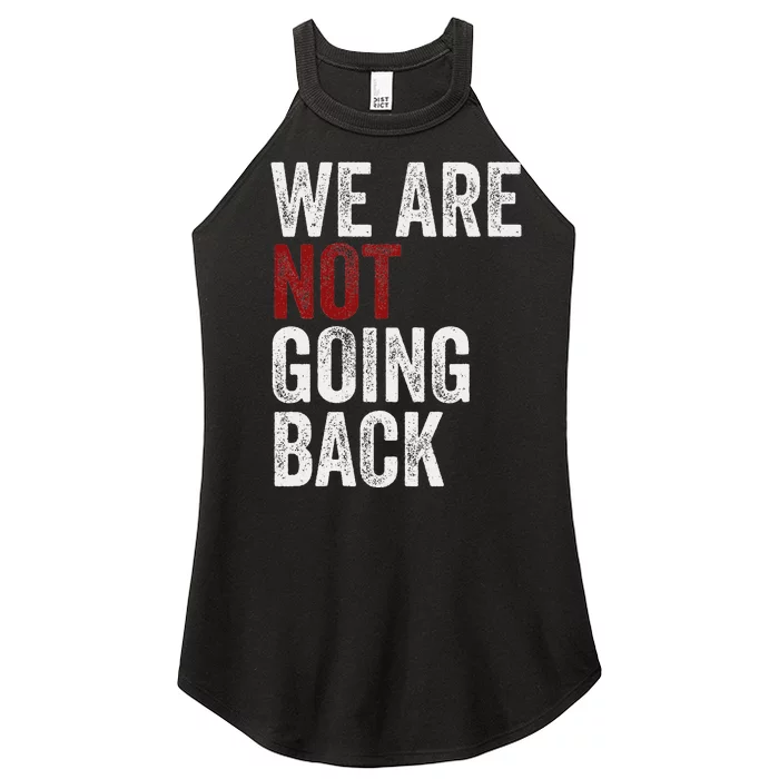 WeRe Not Going Back Funny Usa Campaign Humor Meme Women’s Perfect Tri Rocker Tank