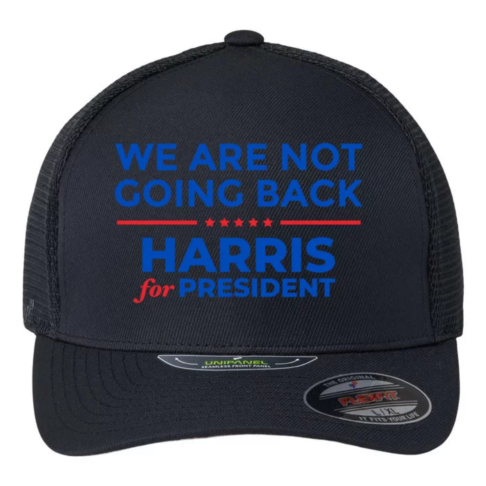 WeRe Not Going Back Kamala Harris For President 2024 Flexfit Unipanel Trucker Cap