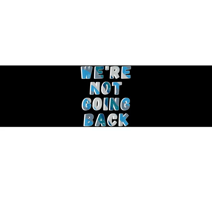 Were Not Going Back Kamala Harris For President Election Bumper Sticker