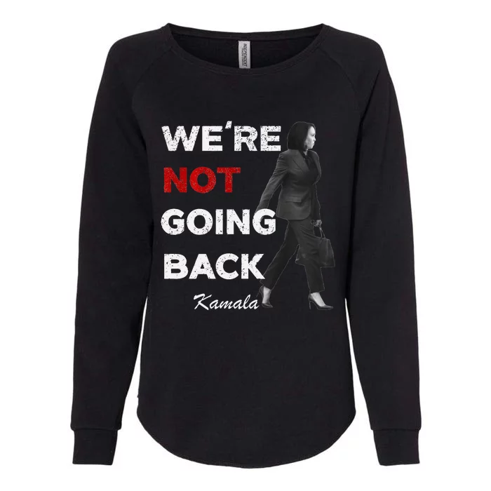 Were Not Going Back Kamala 2024 Womens California Wash Sweatshirt