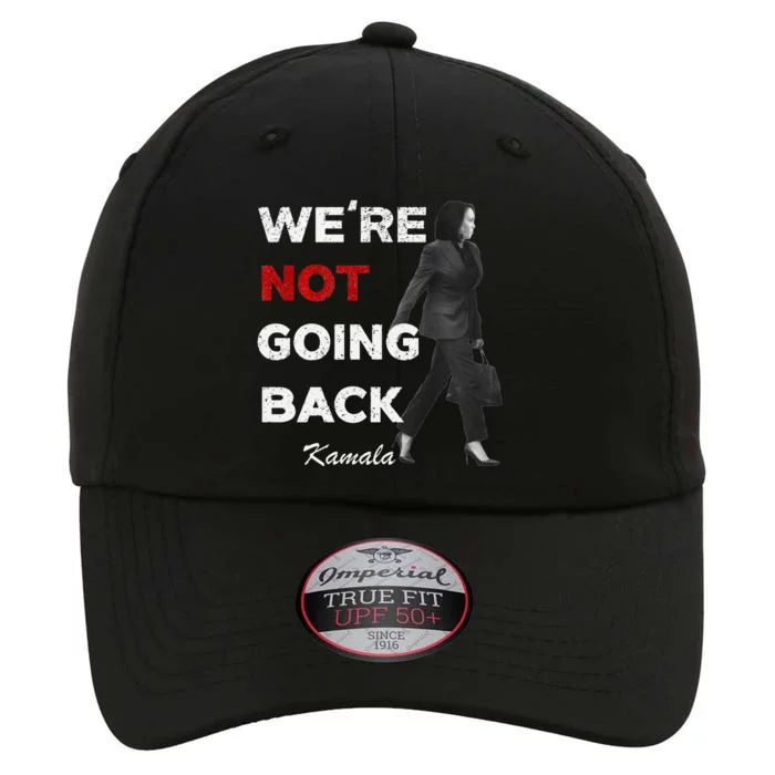 Were Not Going Back Kamala 2024 The Original Performance Cap