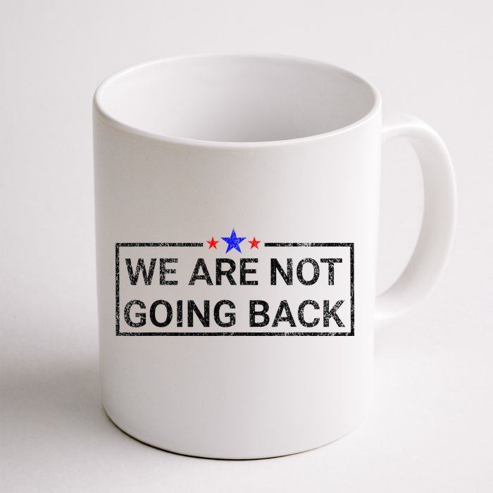 WeRe Not Going Back Kamala Harris 2024 Front & Back Coffee Mug