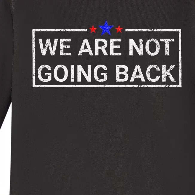 WeRe Not Going Back Kamala Harris 2024 Baby Long Sleeve Bodysuit