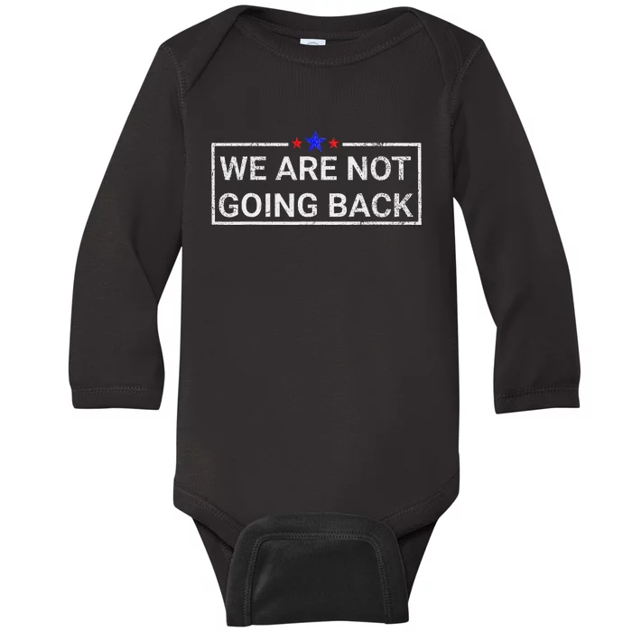 WeRe Not Going Back Kamala Harris 2024 Baby Long Sleeve Bodysuit