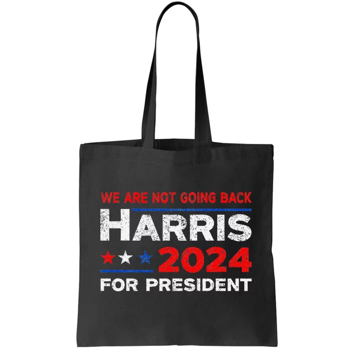 WeRe Not Going Back Kamala Harris For President 2024 Tote Bag