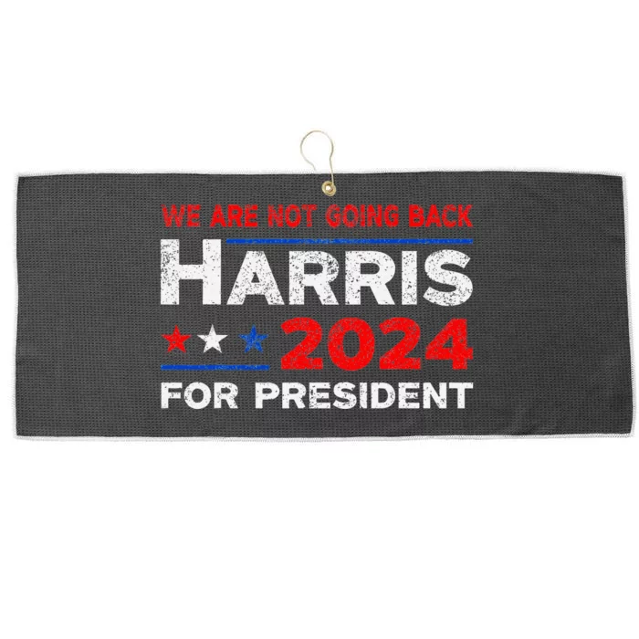 WeRe Not Going Back Kamala Harris For President 2024 Large Microfiber Waffle Golf Towel