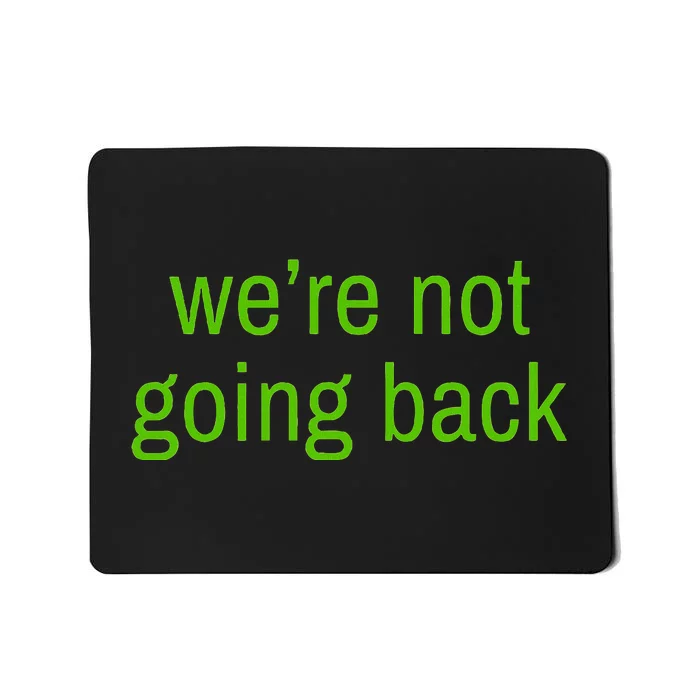 WeRe Not Going Back Lime Green Vote 2024 Mousepad