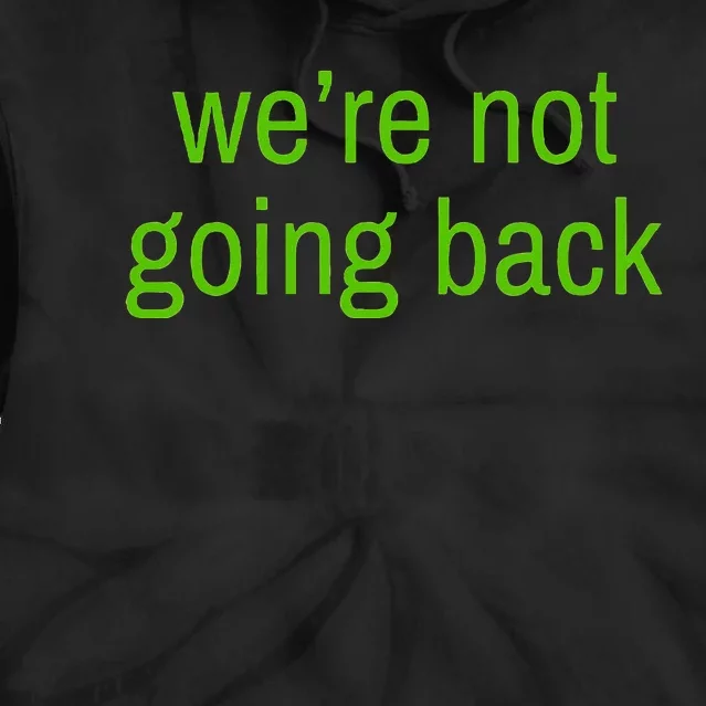 WeRe Not Going Back Lime Green Vote 2024 Tie Dye Hoodie