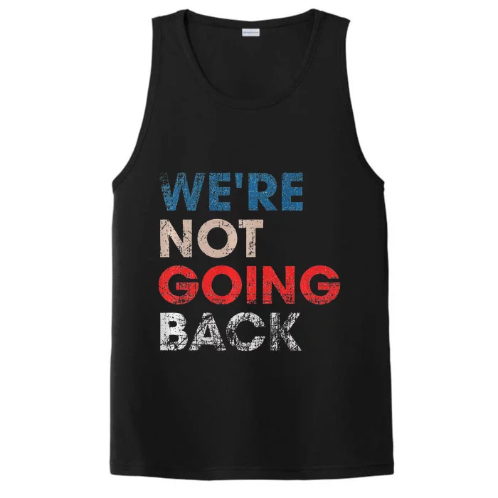 WeRe Not Going Back Slogan Vintage Design Premium Performance Tank