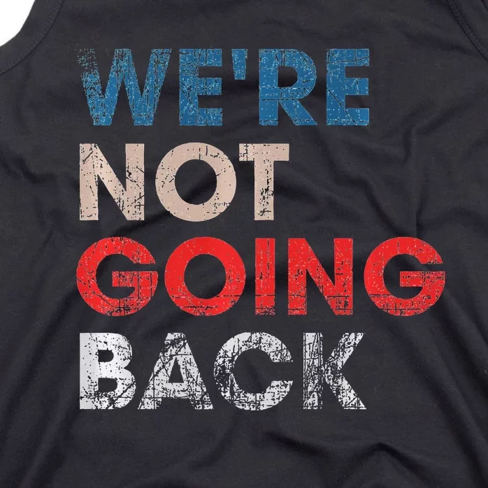 WeRe Not Going Back Slogan Vintage Design Premium Tank Top