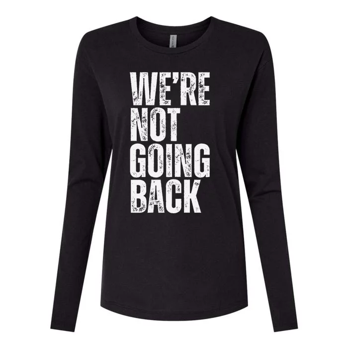 WeRe Not Going Back Slogan Vintage Distressed Voting Womens Cotton Relaxed Long Sleeve T-Shirt