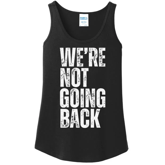 WeRe Not Going Back Slogan Vintage Distressed Voting Ladies Essential Tank