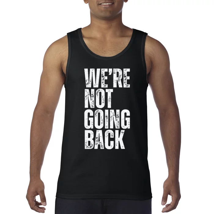 WeRe Not Going Back Slogan Vintage Distressed Voting Tank Top