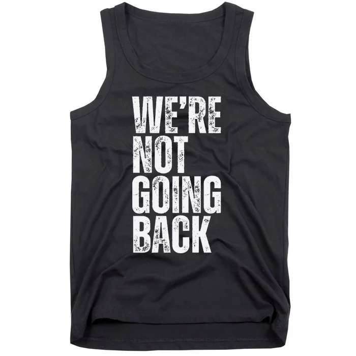 WeRe Not Going Back Slogan Vintage Distressed Voting Tank Top