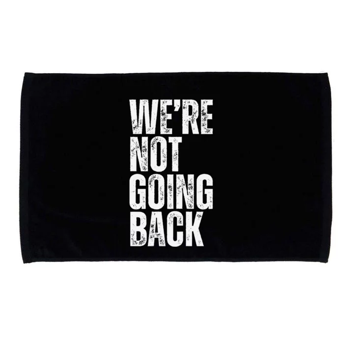 WeRe Not Going Back Slogan Vintage Distressed Voting Microfiber Hand Towel