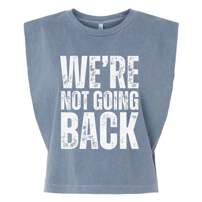 WeRe Not Going Back Slogan Vintage Garment-Dyed Women's Muscle Tee