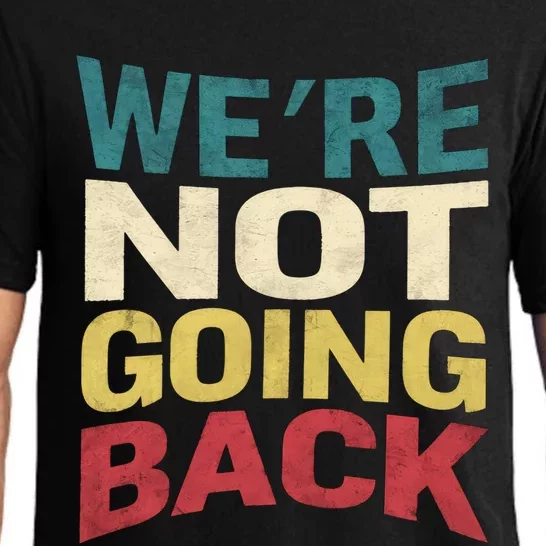 WeRe Not Going Back Motivational Harris Walz Election 2024 Gift Pajama Set