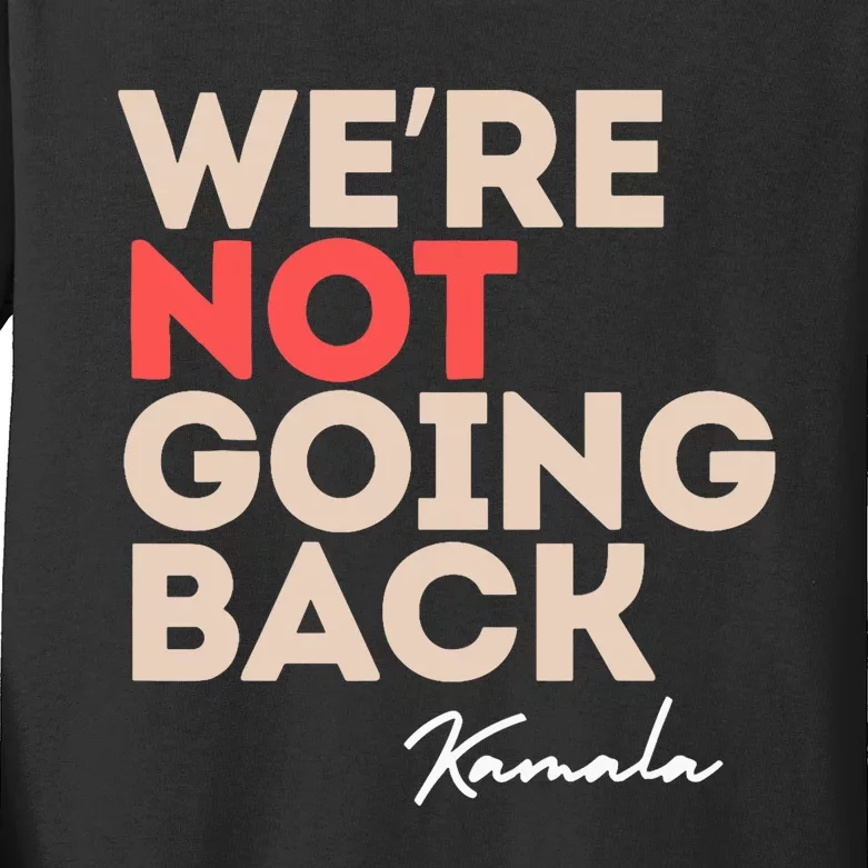 WeRe Not Going Back Kids Long Sleeve Shirt