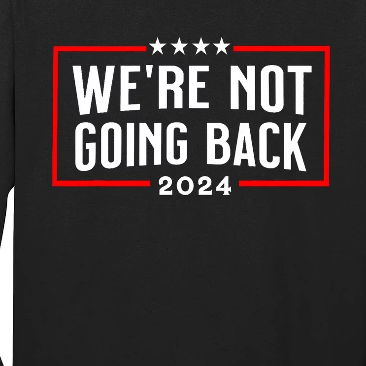 WeRe Not Going Back 2024 Long Sleeve Shirt