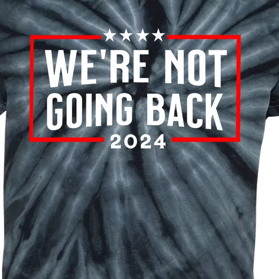 WeRe Not Going Back 2024 Kids Tie-Dye T-Shirt