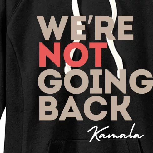 WeRe Not Going Back Kamala Women's Fleece Hoodie