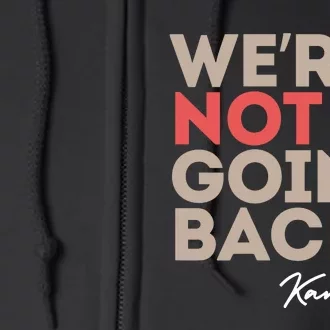 WeRe Not Going Back Kamala Full Zip Hoodie