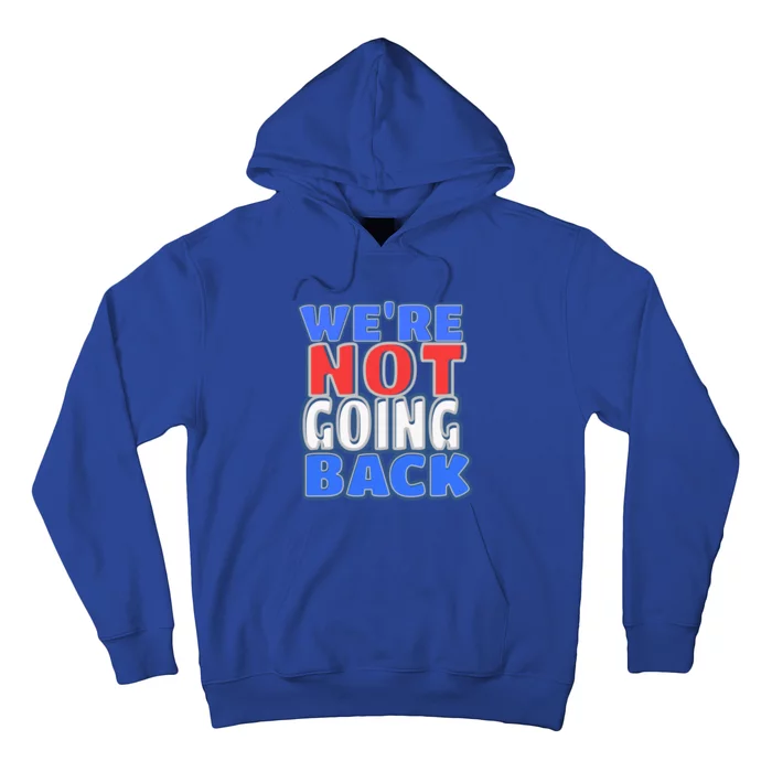 WeRe Not Going Back Vote 2024 Democracy Election President Gift Hoodie