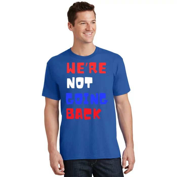 WeRe Not Going Back Vote 2024 President Kamala Harris Cool Gift T-Shirt