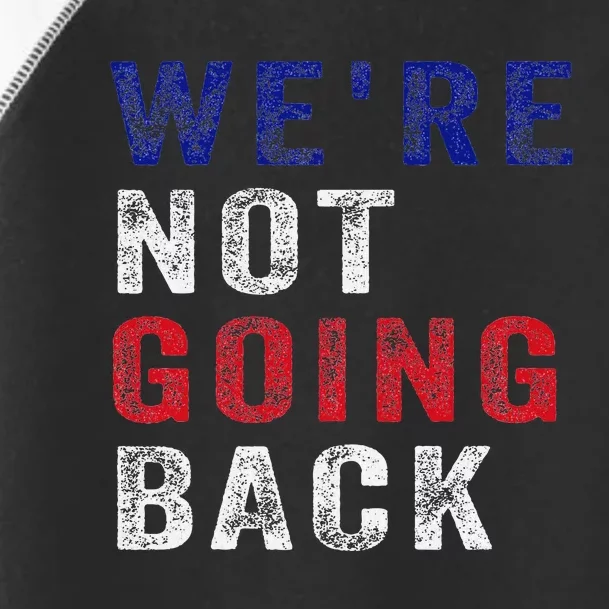 WeRe Not Going Back Toddler Fine Jersey T-Shirt