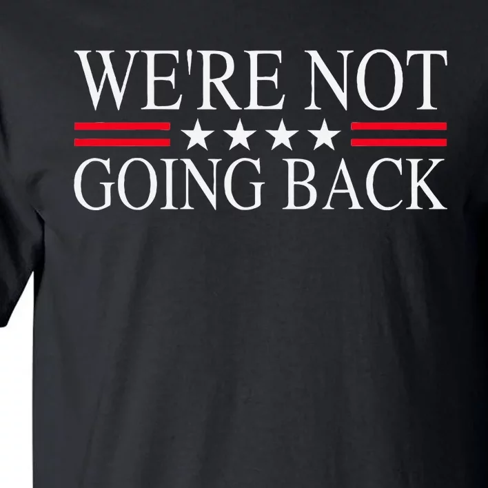 WeRe Not Going Back U.S Flag Tall T-Shirt