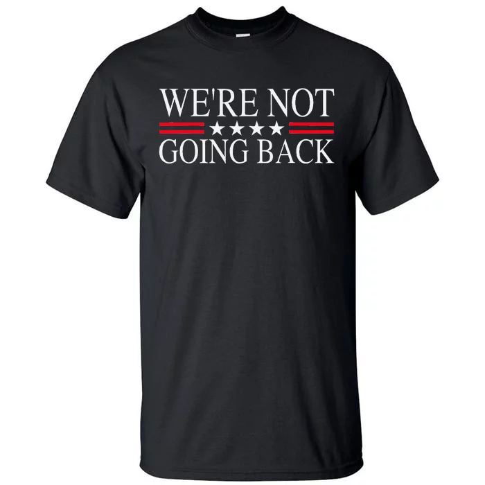 WeRe Not Going Back U.S Flag Tall T-Shirt