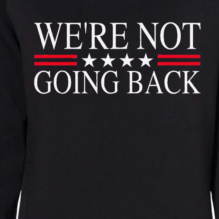 WeRe Not Going Back U.S Flag Womens California Wash Sweatshirt