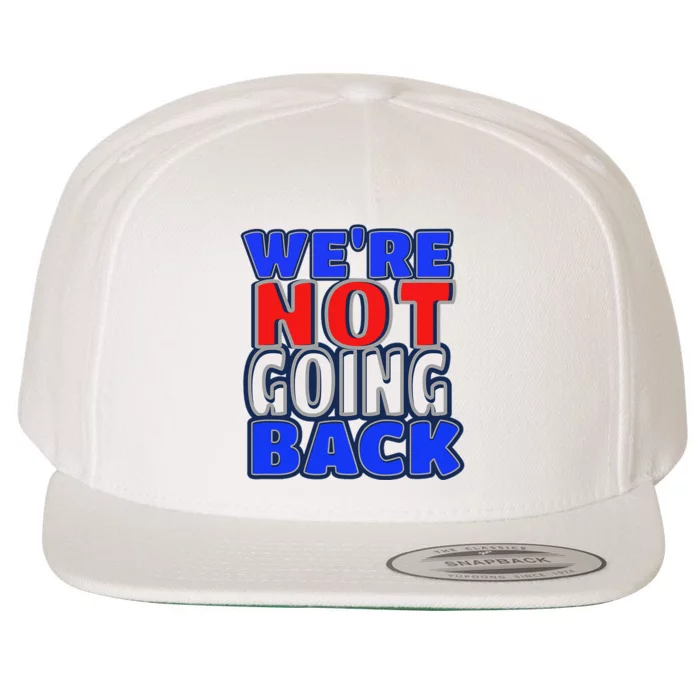 WeRe Not Going Back Vote 2024 Democracy Election President Wool Snapback Cap