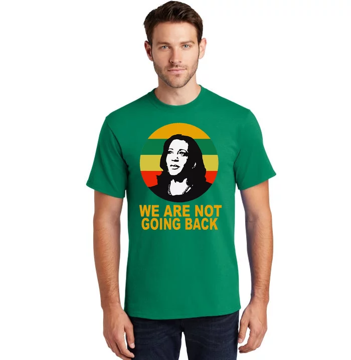 WeRe Not Going Back Vote For 2024 President Kamala Harris Tall T-Shirt