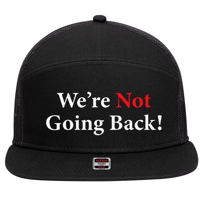 Were Not Going Back Election 2024 7 Panel Mesh Trucker Snapback Hat