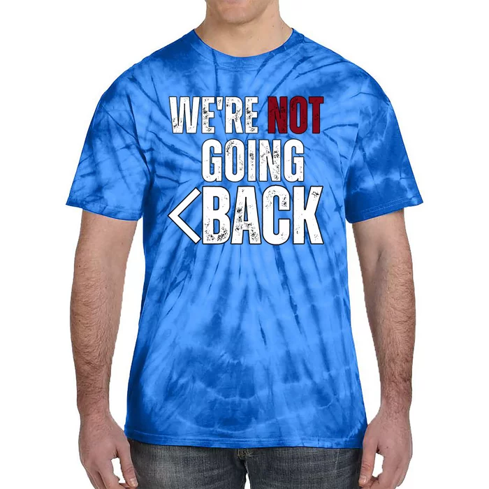 WeRe Not Going Back Vote For 2024 President Kamala Harris Gift Tie-Dye T-Shirt