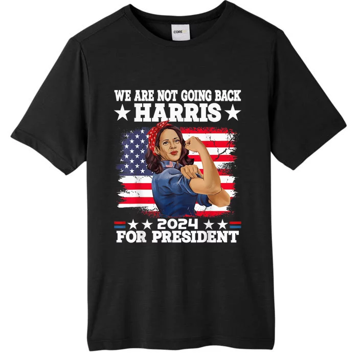 WeRe Not Going Back Vote For 2024 President Kamala Usa President Kamalaharris ChromaSoft Performance T-Shirt