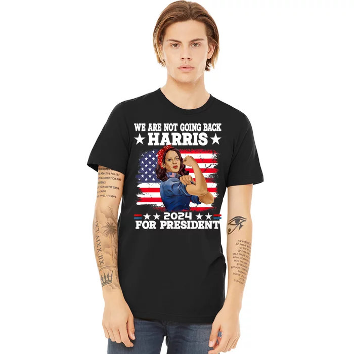 WeRe Not Going Back Vote For 2024 President Kamala Harris Premium T-Shirt