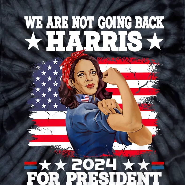 WeRe Not Going Back Vote For 2024 President Kamala Harris Tie-Dye T-Shirt