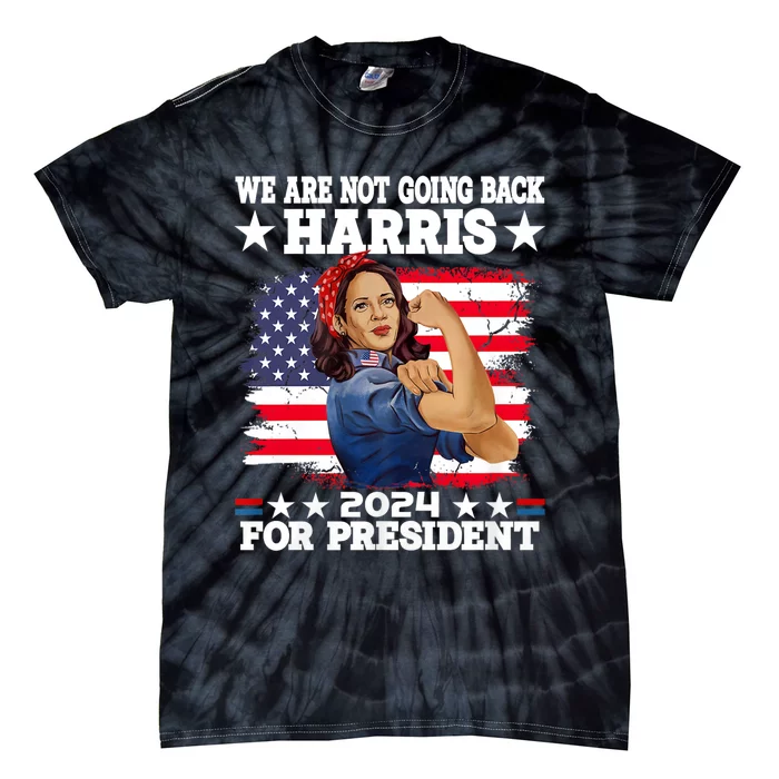 WeRe Not Going Back Vote For 2024 President Kamala Harris Tie-Dye T-Shirt