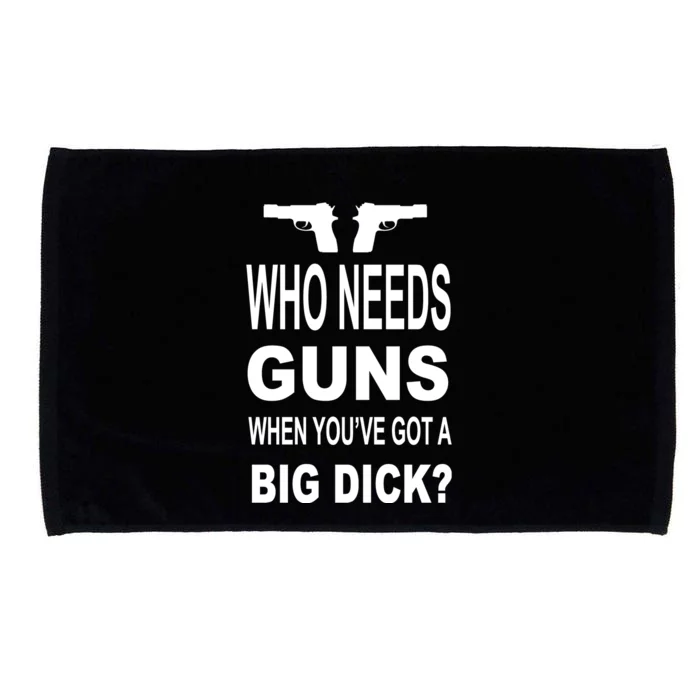 Who Needs Guns When Youve Got A Big Dick Microfiber Hand Towel