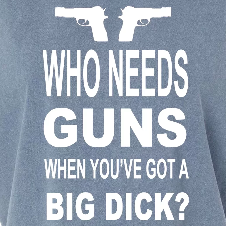 Who Needs Guns When Youve Got A Big Dick Garment-Dyed Women's Muscle Tee